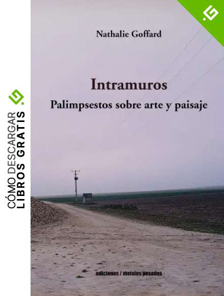 Intramuros: Palimpsestos sobre arte y paisaje