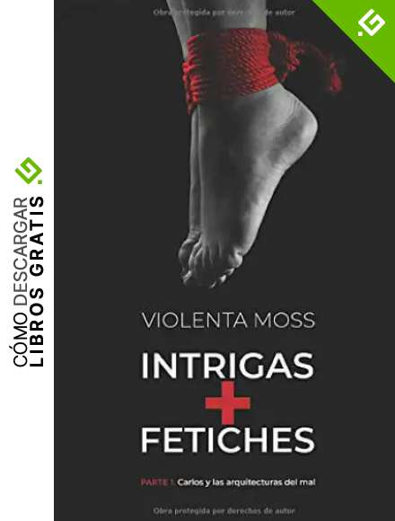 INTRIGAS + FETICHES - Parte 1: Carlos y las arquitecturas del mal