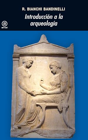 Introducci&oacute;n a la arqueolog&iacute;a: 45 (Universitaria)
