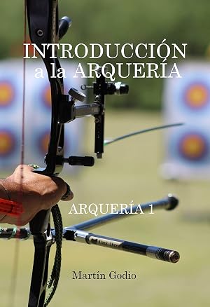 Introducci&oacute;n a la Arquer&iacute;a (Arqueria n&ordm; 1)