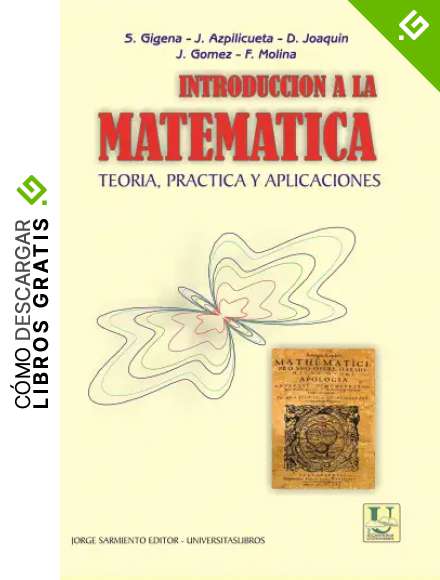Introducci&oacute;n a la Matem&aacute;tica: Teor&iacute;a, pr&aacute;ctica y aplicaciones (MATEM&Aacute;TICAS, CALCULOS Y ALGEBRA n&ordm; 1)
