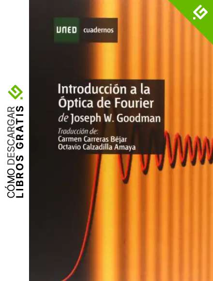 Introducci&oacute;n a La &Oacute;ptica de Fourier de Joseph W. Goodman (CUADERNOS UNED)
