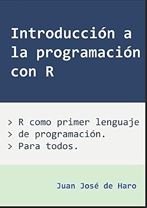 Introducci&oacute;n a la programaci&oacute;n con R: R como primer lenguaje de programaci&oacute;n, orientado a la aplicaci&oacute;n cient&iacute;fica