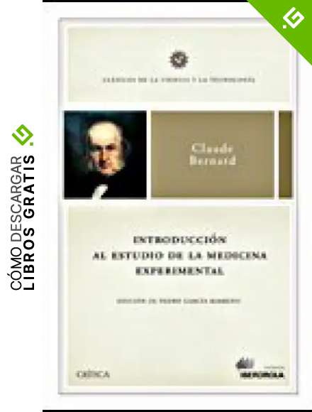 Introducci&oacute;n al estudio de la medicina experimental (Cl&aacute;sicos de la Ciencia y la Tecnolog&iacute;a)