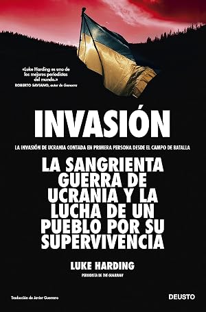 Invasi&oacute;n: La invasi&oacute;n de Ucrania contada en primera persona desde el campo de batalla (Deusto)