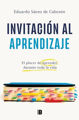 Invitaci&oacute;n al aprendizaje: El placer de aprender durante toda la vida (Somos B)