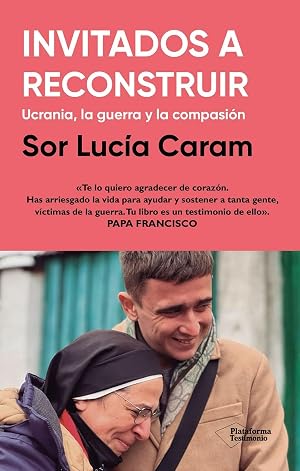 Invitados a reconstruir: Ucrania, la guerra y la compasi&oacute;n (Plataforma Testimonio)