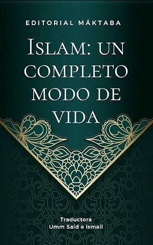 ISLAM: UN COMPLETO MODO DE VIDA