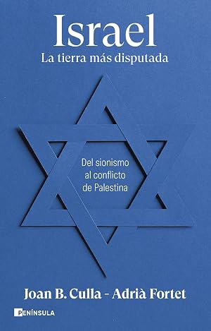 Israel. La tierra m&aacute;s disputada: Del sionismo al conflicto de Palestina (PENINSULA)