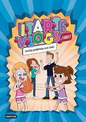 Itarte Vlogs Family 3. Juntos podemos con todo (J&oacute;venes influencers)