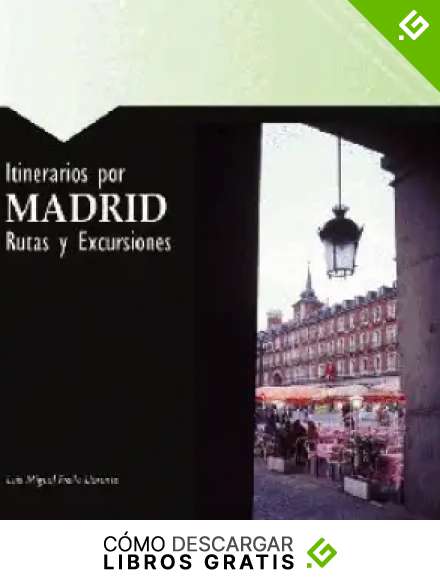 Itinerarios por Madrid: Rutas y excursiones