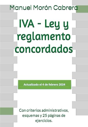 IVA - Ley y reglamento concordados: Con criterios administrativos, esquemas y 25 p&aacute;ginas de ejercicios.