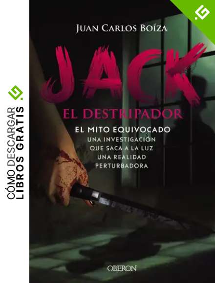 Jack el Destripador. El mito equivocado: Una investigaci&oacute;n que saca a la luz una realidad perturbadora (Libros singulares)