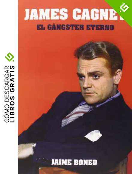 James Cagney. El G&aacute;ngster Eterno