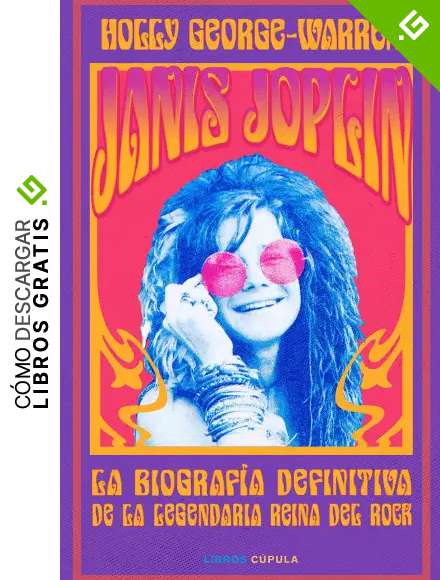Janis Joplin: La biograf&iacute;a definitiva de la legendaria reina del rock (M&uacute;sica y cine)