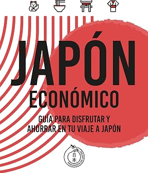 JAP&Oacute;N ECON&Oacute;MICO: Gu&iacute;a para disfrutar y ahorrar en tu viaje a Jap&oacute;n