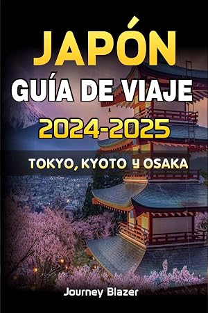 JAP&Oacute;N GU&Iacute;A DE VIAJE 2024-2025: TOKIO, KYOTO Y OSAKA