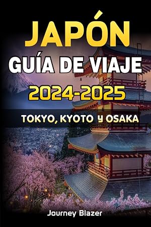 JAP&Oacute;N GU&Iacute;A DE VIAJE 2024-2025: TOKIO, KYOTO Y OSAKA