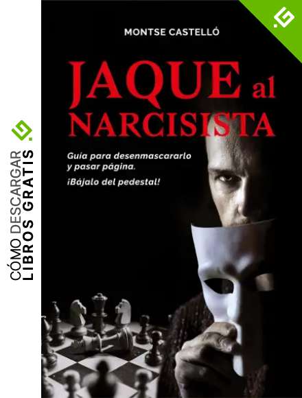 JAQUE AL NARCISISTA: Gu&iacute;a para desenmascararlo y pasar p&aacute;gina. &iexcl;B&aacute;jalo del pedestal!