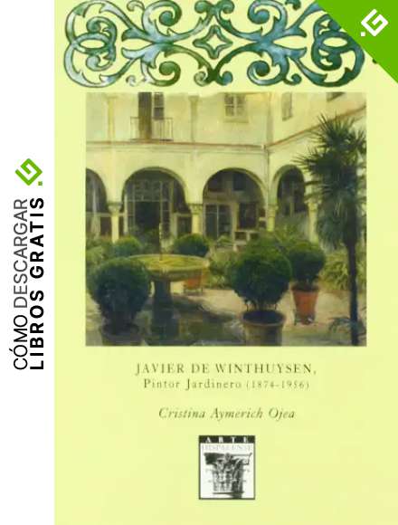 Javier de Winthuysen, Pintor jardinero (1874-1956) (Arte Hispalense)