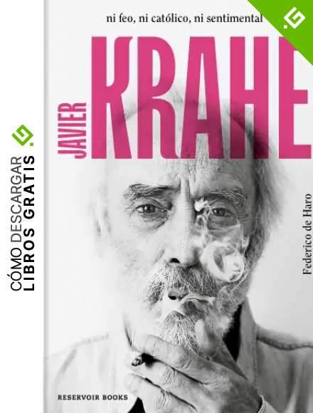 Javier Krahe. Ni feo, ni cat&oacute;lico, ni sentimental (Reservoir Narrativa)