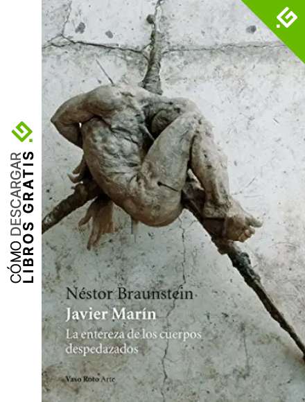 Javier Mar&iacute;n: La entereza de los cuerpos despedazados: 6 (Arte)