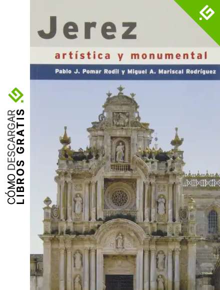 Jerez: Gu&iacute;a art&iacute;stica y monumental (Cat&aacute;logos Gu&iacute;as)
