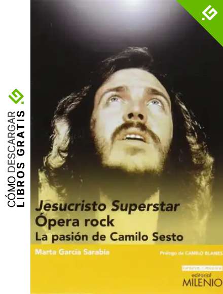 Jesucristo Superstar. &Oacute;pera Rock: La pasi&oacute;n de Camilo Sesto: 05 (Ensayo / M&uacute;sica)