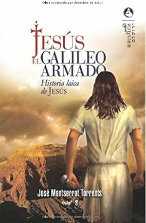 Jesus, El Galileo Armado: Historia Laica de Jes&uacute;s (Jerusal&eacute;n)