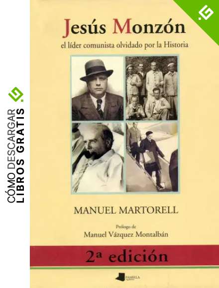 Jes&uacute;s Monz&oacute;n el l&iacute;der comunista olvidado por la Historia (Ensayo y Testimonio)
