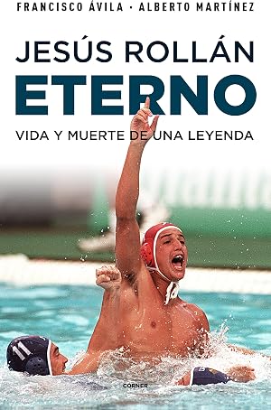 Jes&uacute;s Roll&aacute;n Eterno: Vida y muerte de una leyenda (C&oacute;rner)