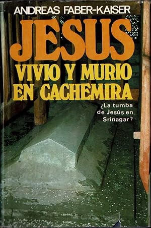 Jes&uacute;s vivi&oacute; y muri&oacute; en Cachemira