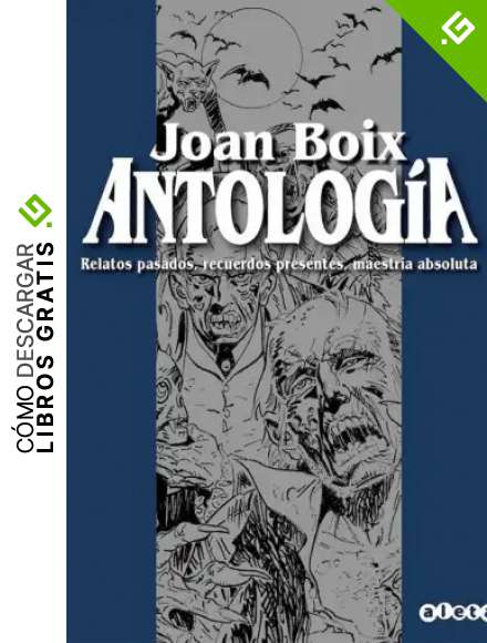 Joan Boix. Antolog&iacute;a: Relatos pasados, recuerdos presentes, maestr&iacute;a absoluta