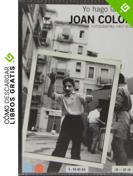 Joan Colom: Yo hago la calle( fotograf&iacute;as 1957-2010) (Libros de Autor)