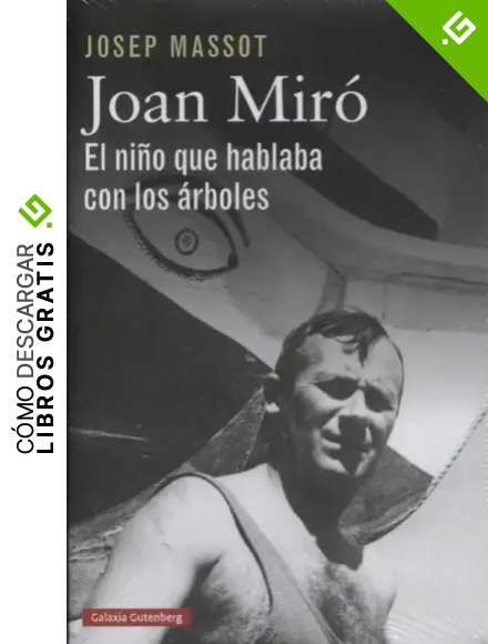 Joan Mir&oacute;. El ni&ntilde;o que hablaba con los &aacute;rboles (Biograf&iacute;as y Memorias)