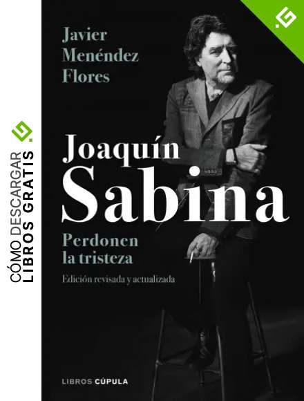 Joaqu&iacute;n Sabina. Perdonen la tristeza (BIBLIOTECA VISUAL)