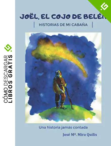 Jo&euml;l, el cojo de Bel&eacute;n: Una historia jam&aacute;s contada (HISTORIAS DE MI CABA&Ntilde;A)