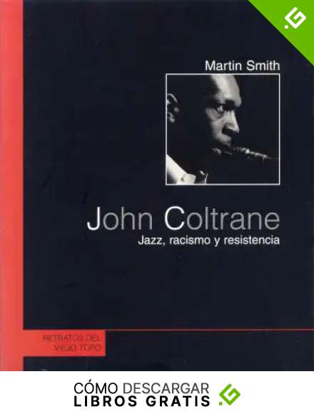 John Coltrane: Jazz, racismo y resistencia (Retratos del Topo)