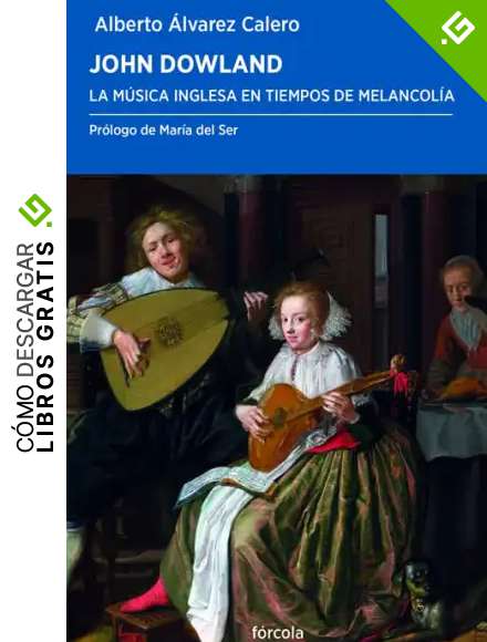John Dowland: La m&uacute;sica inglesa en tiempos de melancol&iacute;a: 55 (Periplos)