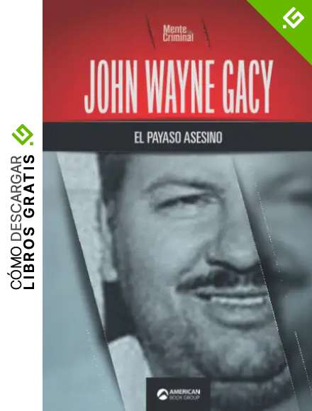 John Wayne Gacy, el payaso asesino: 2 (Biblioteca: Mente Criminal)