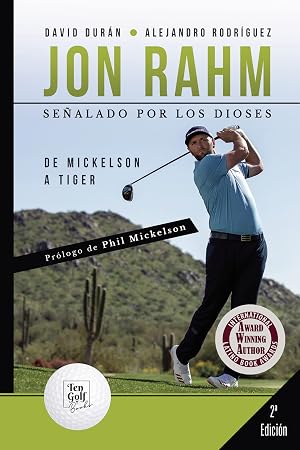 Jon Rahm. Se&ntilde;alado por los dioses: De Mickelson a Tiger