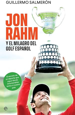 Jon Rahm y el milagro del golf espa&ntilde;ol: El secreto de un deporte que sigue dando innumerables &eacute;xitos a nuestro pa&iacute;s