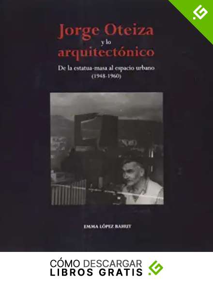 Jorge Oteiza y lo arquitect&oacute;nico: De la estatua-masa al espacio urbano (1948-1960)