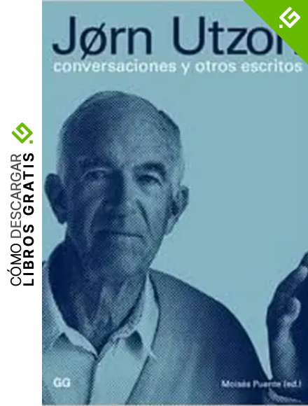 J&oslash;rn Utzon: Conversaciones y otros escritos (Conversaciones Con...)