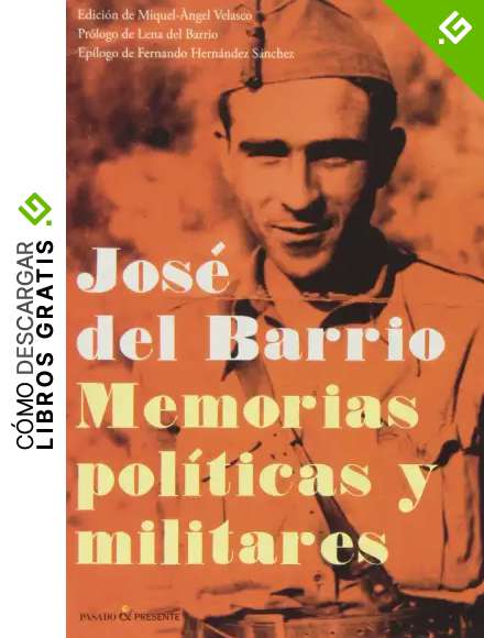 Jos&eacute; Del Barrio. Memorias Pol&iacute;ticas Y Militares (HISTORIA)