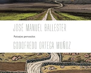 JOS&Eacute; MANUEL BALLESTER - ORTEGA MU&Ntilde;OZ: PAISAJES PENSADOS