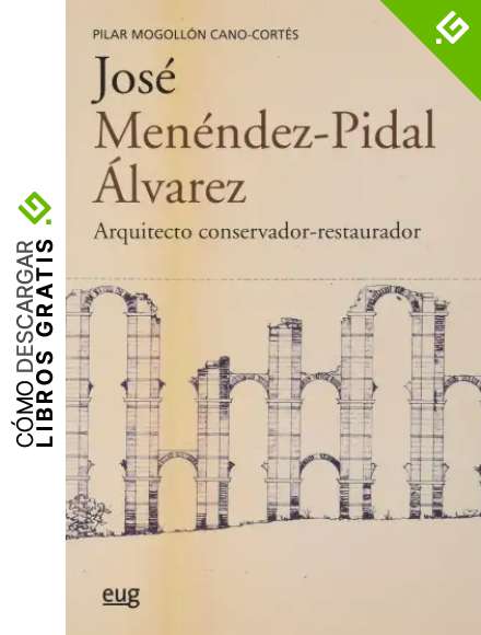 Jos&eacute; Men&eacute;ndez-Pidal &Aacute;lvarez (1908-1981) (Arquitectura, Urbanismo y Restauraci&oacute;n)