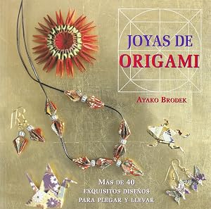 Joyas de origami: M&aacute;s de 40 exquisitos dise&ntilde;os para plegar y llevar