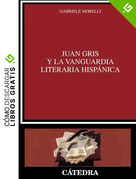 Juan Gris y la vanguardia literaria hisp&aacute;nica (Cr&iacute;tica y estudios literarios)