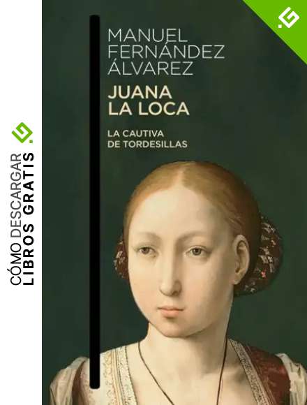 Juana la Loca, la cautiva de Tordesillas